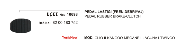 FREN PEDAL LASTİĞİ 10698 CLIO-II KANGO MEGANE-I LAGUNA-I TWINGO 8200183752