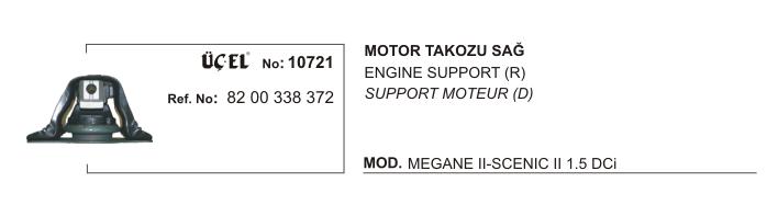 MOTOR TAKOZU SAĞ 10721 MEGANE-II SCENIC-II DACIA LOGAN 1.5 DCİ 8200338372