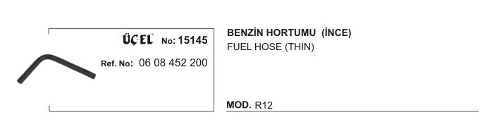 BENZİN HORTUMU İNCE DİRSEK 15145 R12 608452200