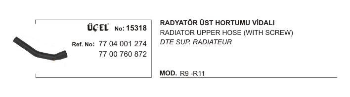 RADYATÖR HORTUMU ÜST 15318 R9 R11 (VİDALI) 7704001274 7700760872