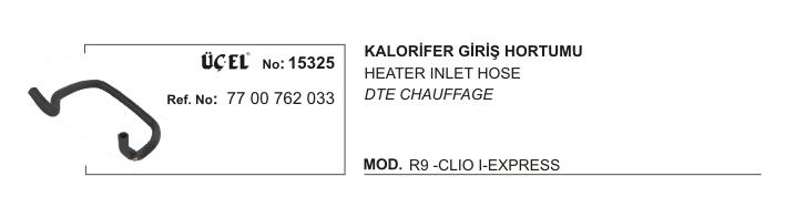 KALORİFER HORTUMU GİRİŞ 15325 R9 CLIO-I EKSPRES VİDALI 7700762033