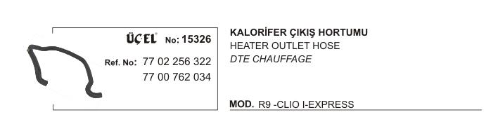 KALORİFER HORTUMU ÇIKIŞ 15326 R9 CLIO-I EKSPRES VİDALI 7702256322 7700762034