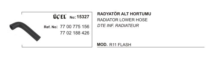 RADYATÖR HORTUMU ALT SOL 15327 R11 FLASH 7700775156 7702188426