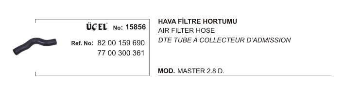 HAVA FİLTRE HORTUMU 15856 MASTER 2.8 DTI S9W 8200159690 7700300361