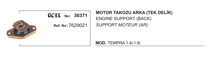 MOTOR TAKOZU ARKA 30371 TEMPRA TIPO TEK DELİK 7629021