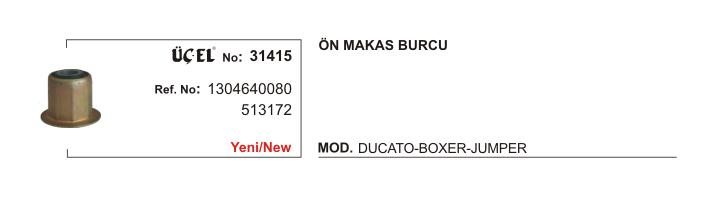 MAKAS BURCU ÖN 31415 DUCATO (-02) BOXER JUMPER 1304640080 3131.72