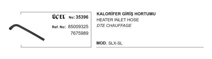 KALORİFER HORTUMU GİRİŞ 35396 SLX SL 85009325 7675989