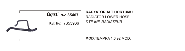 RADYATÖR HORTUMU ALT 35407 TEMPRA TIPO 1.4 1.6 KARBÜRATÖRLÜ AC 90 96 MODEL 765