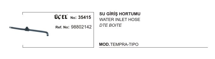 SU GİRİŞ HORTUMU 35415 TEMPRA TIPO