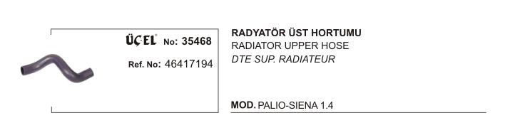 RADYATÖR HORTUMU ÜST 35468 PALIO SIENA 1.4 46417194