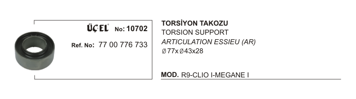 TORSİYON%20TAKOZU%2010702%20(Q77XQ43X28)%20R19%20CLIO-I%20MEGANE-I%207700776733