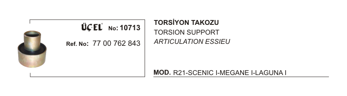 TORSİYON%20TAKOZU%2010713%20R21%20MEGANE-I%20SCENIC-I%20LAGUNA-I%20(Q72XQ35X75)%207700762843