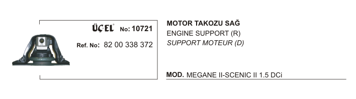 MOTOR%20TAKOZU%20SAĞ%2010721%20MEGANE-II%20SCENIC-II%20DACIA%20LOGAN%201.5%20DCİ%208200338372