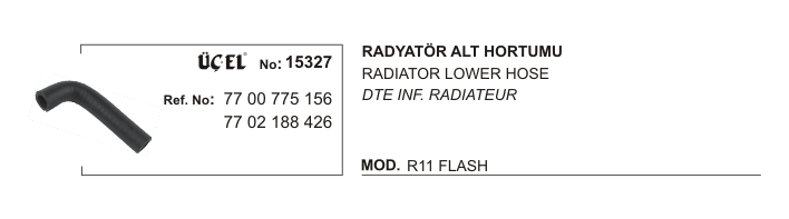 RADYATÖR%20HORTUMU%20ALT%20SOL%2015327%20R11%20FLASH%207700775156%207702188426