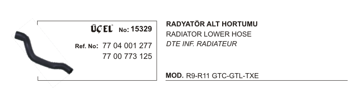 RADYATÖR%20HORTUMU%20ALT%2015329%20R9%20R11%20GTC%20GTL%20TXE%207704001277%207700773125