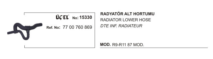 RADYATÖR%20HORTUMU%20ALT%2015330%20R9%20R11%207700760869