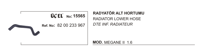 RADYATÖR%20HORTUMU%20ALT%2015565%20MEGANE-II%20SCENIC-II%201.6%208200233967