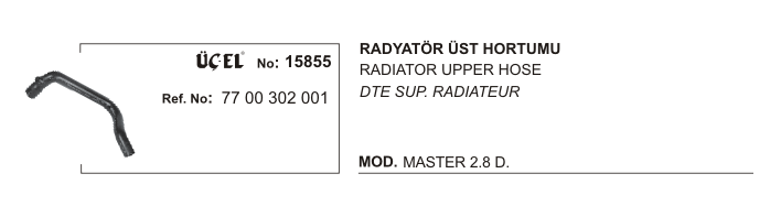 RADYATÖR%20HORTUMU%20ÜST%2015855%20MASTER%202.8%20DTI%20S9W%207700302001