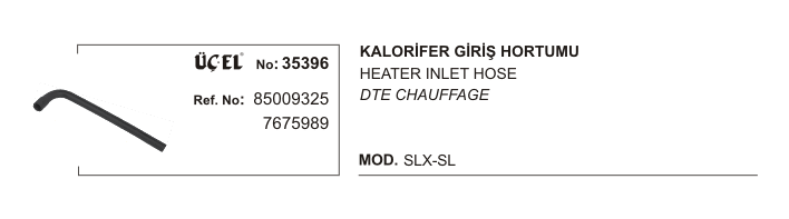 KALORİFER%20HORTUMU%20GİRİŞ%2035396%20SLX%20SL%2085009325%207675989